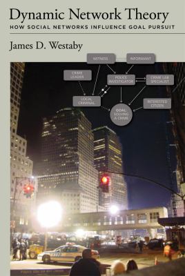 Dynamic Network Theory : How Social Networks Influence Goal Pursuit