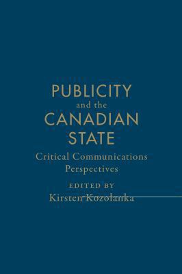 Publicity and the Canadian State : Critical Communications Perspectives