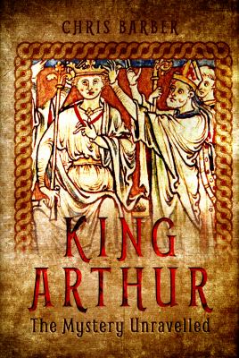 King Arthur : The Mystery Unravelled