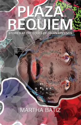 Plaza Requiem : Stories at the Edges of Ordinary Lives