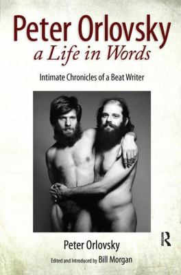 Peter Orlovsky, a Life in Words : Intimate Chronicles of a Beat Writer
