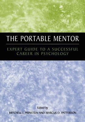 The Portable Mentor : Expert Guide to a Successful Career in Psychology