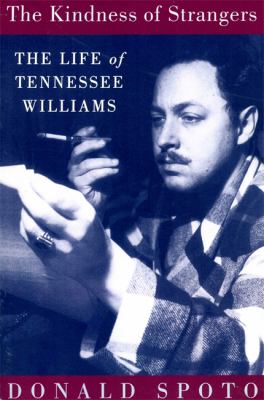 The Kindness of Strangers : The Life of Tennessee Williams