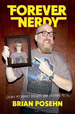 Forever Nerdy : Living My Dorky Dreams and Staying Metal