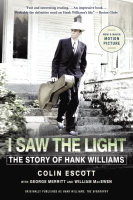 I Saw the Light : The Story of Hank Williams