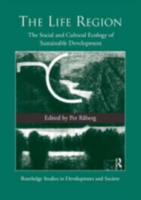 Life Region : The Social and Cultural Ecology of Sustainable Development