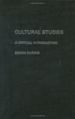 Cultural Studies: a Critical Introduction