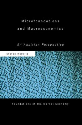 Microfoundations and Macroeconomics : An Austrian Perspective