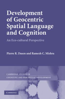 Development of Geocentric Spatial Language and Cognition : An Eco-Cultural Perspective