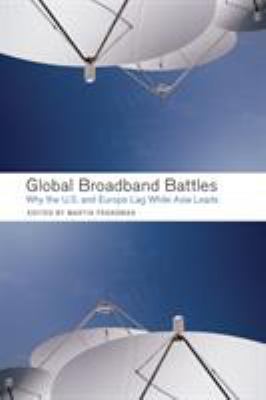 Global Broadband Battles : Why the U. S. and Europe Lag While Asia Leads