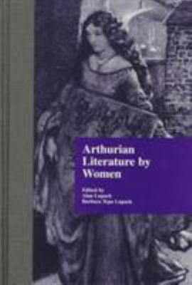 Arthurian Literature by Women : An Anthology