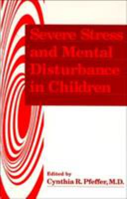 Severe Stress and Mental Disturbance in Children