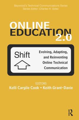 Online Education 2. 0 : Evolving, Adapting, and Reinventing Online Technical Communication