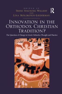 Innovation in the Orthodox Christian Tradition? : The Question of Change in Greek Orthodox Thought and Practice