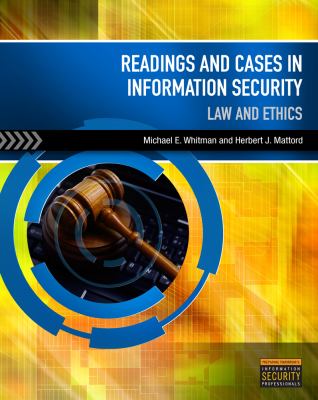 Readings and Cases in Information Security : Law and Ethics