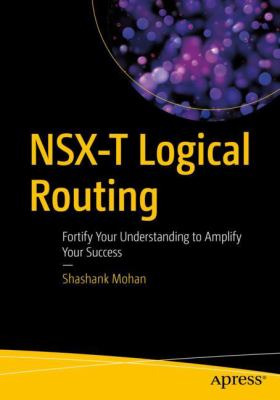NSX-T Logical Routing : Fortify Your Understanding to Amplify Your Success
