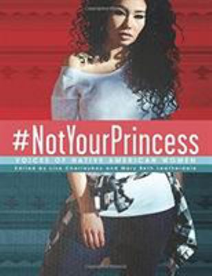 #Notyourprincess : Voices of Native American Women
