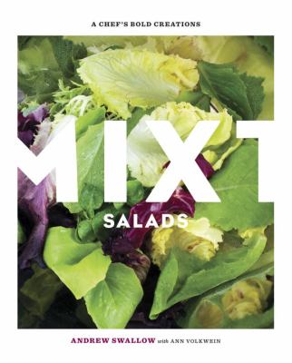 Mixt Salads : A Chef's Bold Creations [a Cookbook]