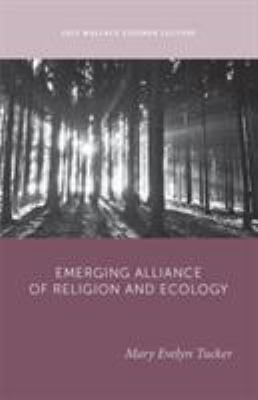 The Emerging Alliance of Religion and Ecology