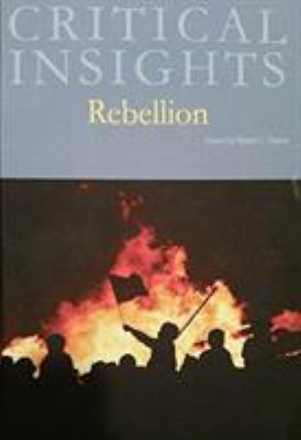 Critical Insights: Rebellion : Print Purchase Includes Free Online Access