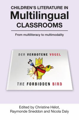 Children's Literature in Multilingual Classrooms : From Multiliteracy to Multimodality
