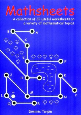 Mathsheets : A Collection of 32 Useful Worksheets on a Variety of Mathematical Topics