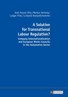 A Solution for Transnational Labour Regulation? : Company Internationalization and European Works Councils in the Automotive Sector