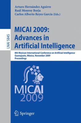 Micai 2009 - Advances in Artificial Intelligence : 8th Mexican International Conference on Artificial Intelligence, Guanajuato, México, November 9-13, 2009 Proceedings