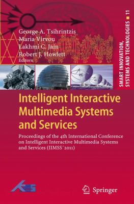 Intelligent Interactive Multimedia Systems and Services : Proceedings of the 4th International Conference on Intelligent Interactive Multimedia Systems and Services (Iimss' 2011)