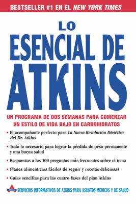 Lo Esencial de Atkins : Un Programa de Dos Semanas para Comenzar un Estilo de Vida Bajo en Carbohidratos