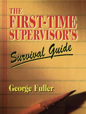 The First-Time Supervisor's Survival Guide