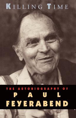 Killing Time : The Autobiography of Paul Feyerabend