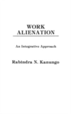 Work Alienation : An Integrative Approach