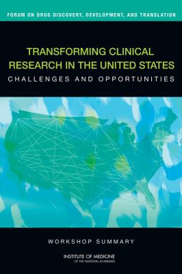 Transforming Clinical Research in the United States : Challenges and Opportunities - Workshop Summary