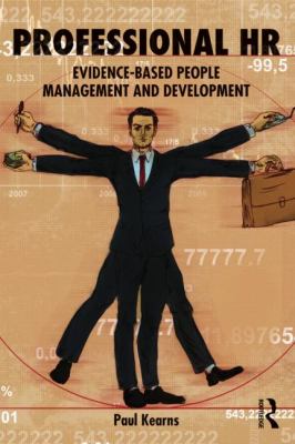 Professional HR : Evidence- Based People Management and Development
