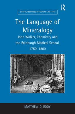 The Language of Mineralogy : John Walker, Chemistry and the Edinburgh Medical School, 1750-1800