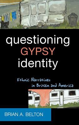 Questioning Gypsy Identity : Ethnic Narratives in Britain and America