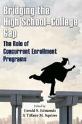 Bridging the High School-College Gap : The Role of Concurrent Enrollment Programs