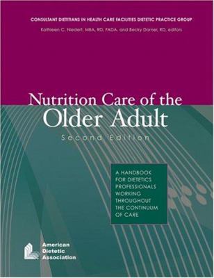 Nutrition Care of the Older Adult : A Handbook for Dietetics Professionals Working Throughout the Continuum of Care