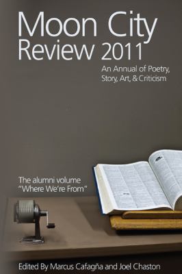 Moon City Review 2011 : An Annual of Poetry, Story, Art, and Criticism