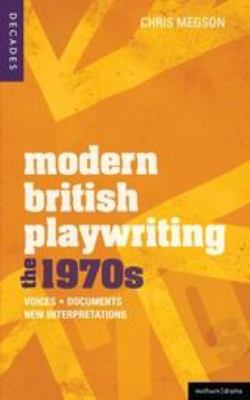 Modern British Playwriting: The 1970's : Voices, Documents, New Interpretations