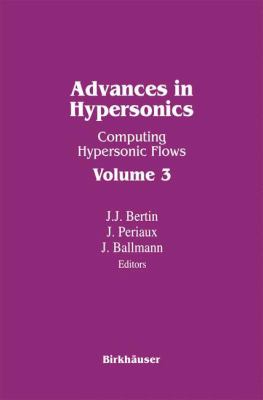 Advances in Hypersonics : Computing Hypersonic Flows Volume 3