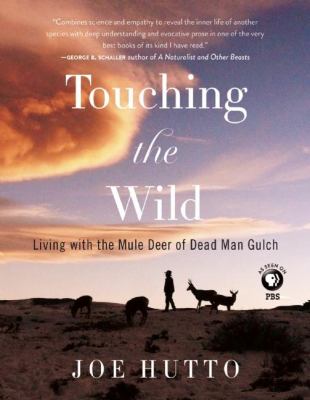Touching the Wild : Living with the Mule Deer of Deadman Gulch