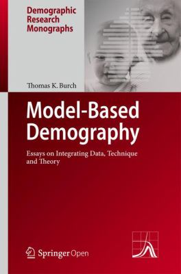 Model-Based Demography : Essays on Integrating Data, Technique and Theory