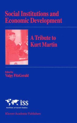 Social Institutions and Economic Development : A Tribute to Kurt Martin