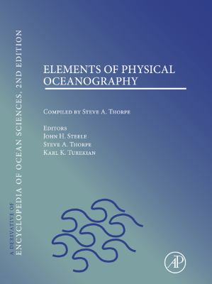 Elements of Physical Oceanography : A Derivative of the Encyclopedia of Ocean Sciences