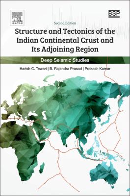 Structure and Tectonics of the Indian Continental Crust and Its Adjoining Region : Deep Seismic Studies