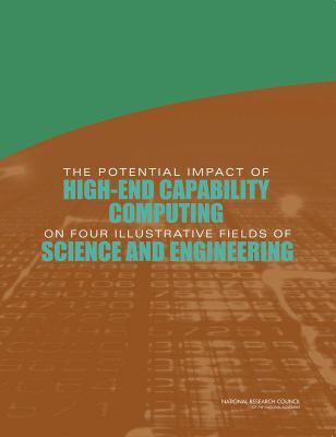 The Potential Impact of High-End Capability Computing on Four Illustrative Fields of Science and Engineering