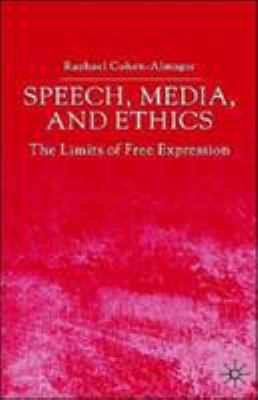 Speech, Media and Ethics : The Limits of Free Expression