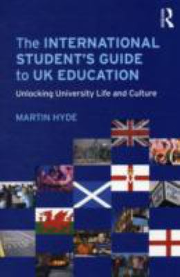The International Student's Guide to UK Education : Unlocking University Life and Culture